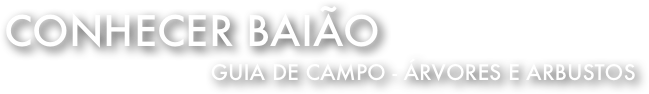 Conhecer Baião 
Guia de Campo - Árvores e arbustos